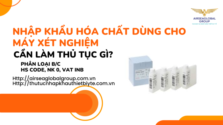 NHẬP KHẨU HÓA CHẤT DÙNG CHO MÁY XÉT NGHIỆM CẦN LÀM GIẤY PHÉP THỦ TỤC GÌ
