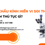 NHẬP KHẨU KÍNH HIỂN VI SOI THẲNG CẦN LÀM GIẤY PHÉP THỦ TỤC GÌ