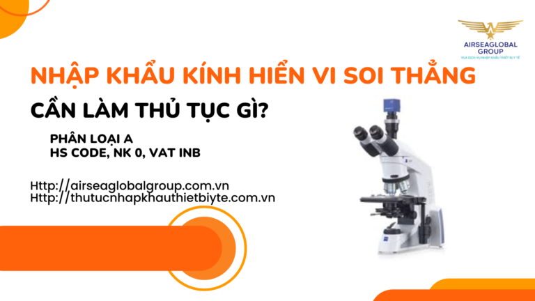 NHẬP KHẨU KÍNH HIỂN VI SOI THẲNG CẦN LÀM GIẤY PHÉP THỦ TỤC GÌ