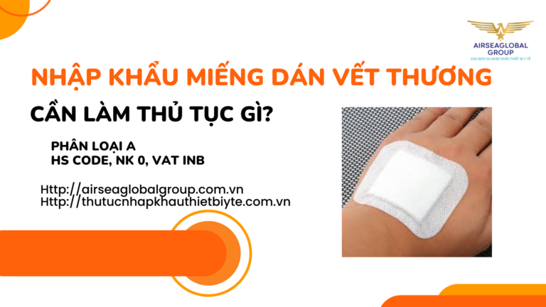 NHẬP KHẨU MIẾNG DÁN VẾT THƯƠNG CẦN LÀM GIẤY PHÉP THỦ TỤC GÌ