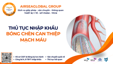 THỦ TỤC NHẬP KHẨU BÓNG CHÈN CAN THIỆP MẠCH MÁU