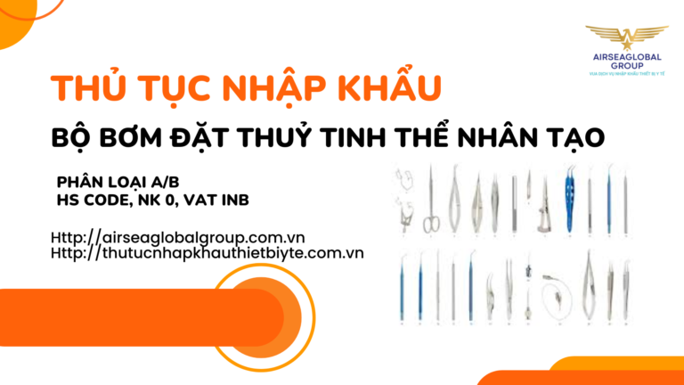 THỦ TỤC NHẬP KHẨU BỘ BƠM ĐẶT THỦY TINH THỂ NHÂN TẠO