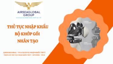THỦ TỤC NHẬP KHẨU BỘ KHỚP GỐI NHÂN TẠO