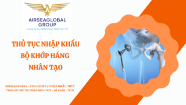 THỦ TỤC NHẬP KHẨU BỘ KHỚP HÁNG NHÂN TẠO