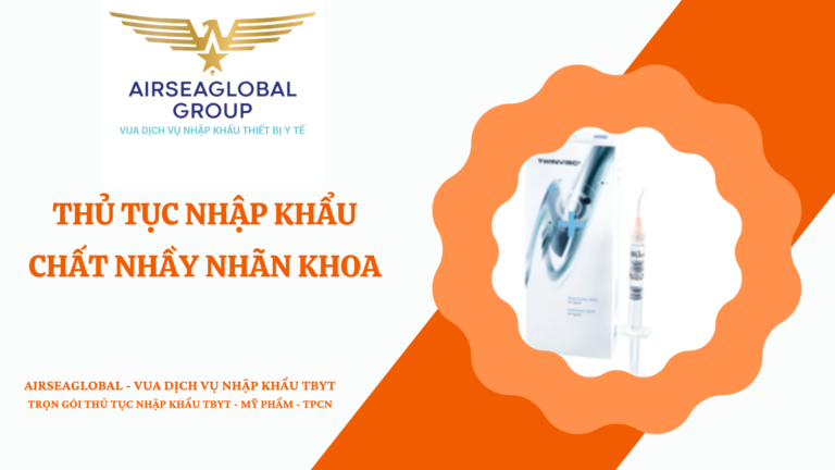 THỦ TỤC NHẬP KHẨU CHẤT NHẦY NHÃN KHOA