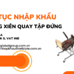 THỦ TỤC NHẬP KHẨU GIƯỜNG XIÊN QUAY TẬP ĐỨNG