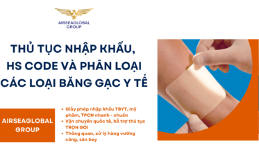 THỦ TỤC NHẬP KHẨU, HS CODE VÀ PHÂN LOẠI CÁC LOẠI BĂNG GẠC Y TẾ