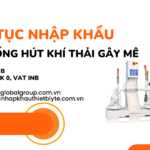 THỦ TỤC NHẬP KHẨU HỆ THỐNG HÚT KHÍ THẢI GÂY MÊ
