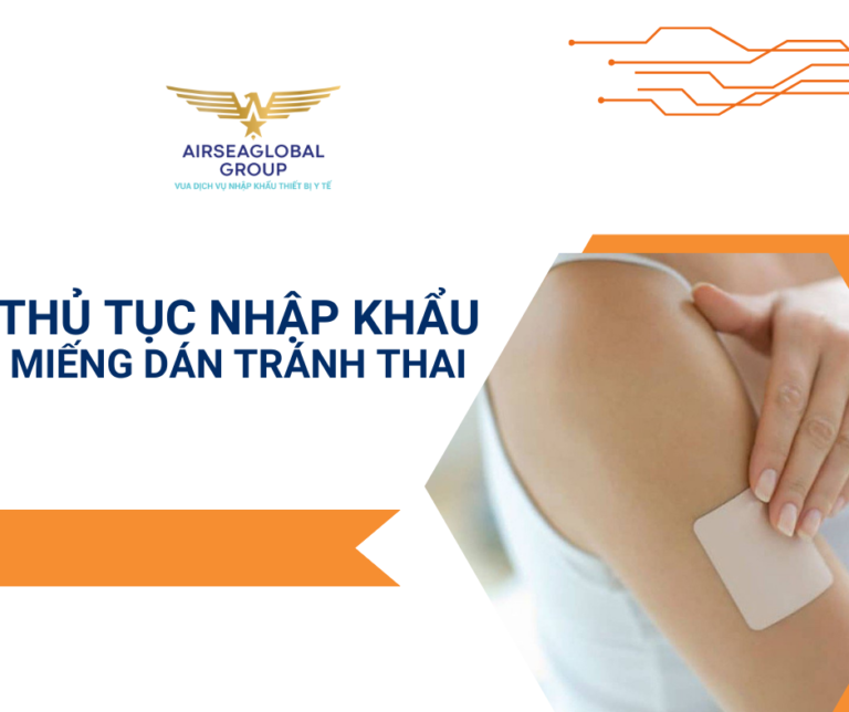 THỦ TỤC NHẬP KHẨU MIẾNG DÁN TRÁNH THAI