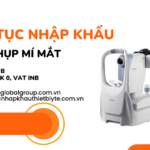 THỦ TỤC NHẬP KHẨU MÁY CHỤP MÍ MẮT