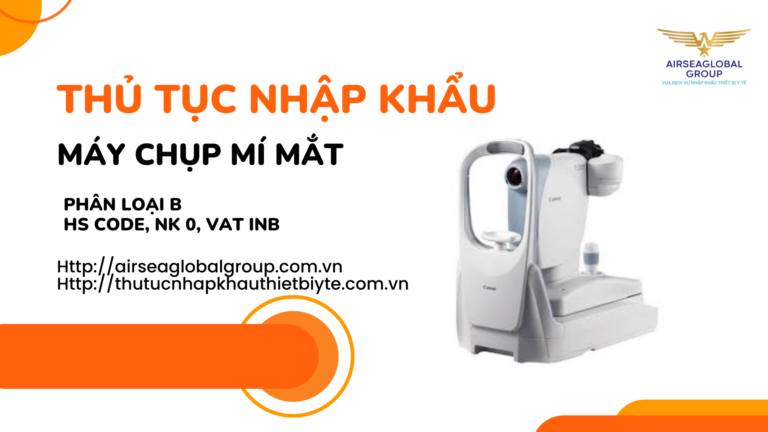 THỦ TỤC NHẬP KHẨU MÁY CHỤP MÍ MẮT