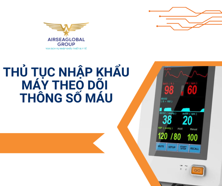 THỦ TỤC NHẬP KHẨU MÁY THEO DÕI THÔNG SỐ MÁU