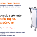 THỦ TỤC NHẬP KHẨU MÁY ĐIỀU TRỊ DA BẰNG SÓNG RF