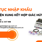 THỦ TỤC NHẬP KHẨU MÁY ĐIỆN XUNG KẾT HỢP GIÁC HÚT
