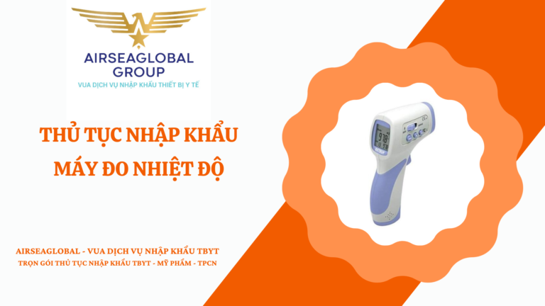 THỦ TỤC NHẬP KHẨU MÁY ĐO NHIỆT ĐỘ