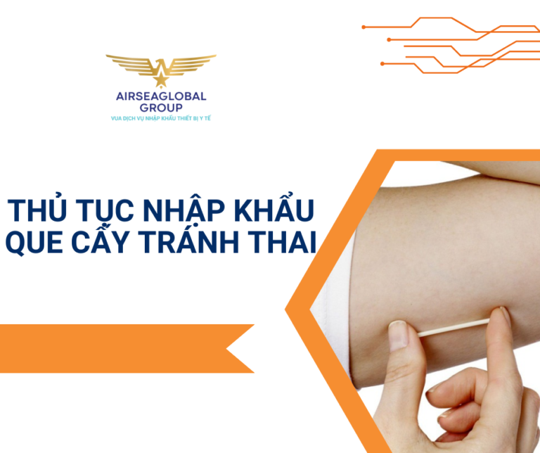 THỦ TỤC NHẬP KHẨU QUE CẤY TRÁNH THAI