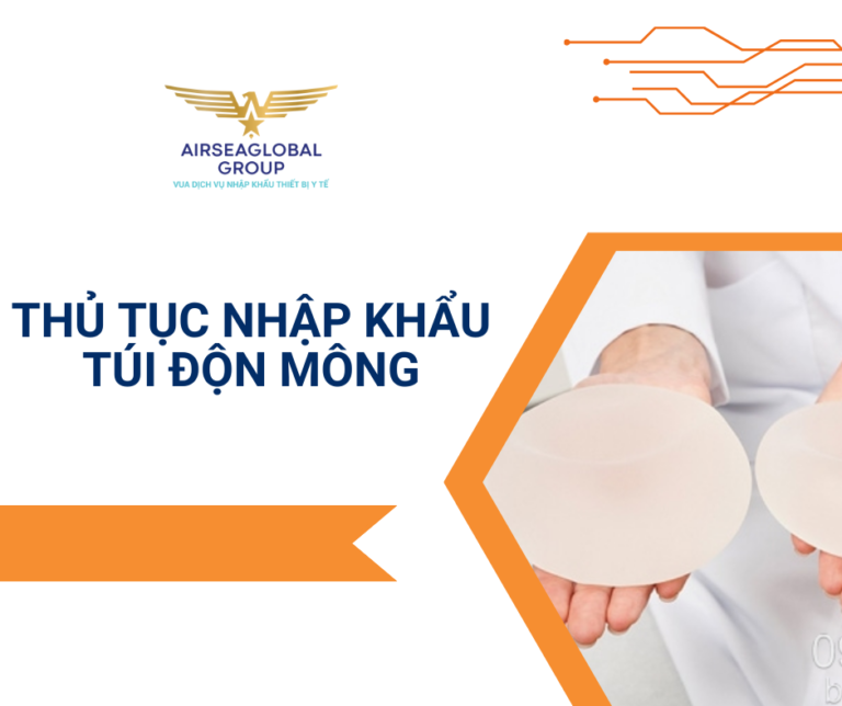 THỦ TỤC NHẬP KHẨU TÚI ĐỘN MÔNG