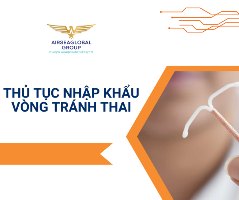 THỦ TỤC NHẬP KHẨU VÒNG TRÁNH THAI