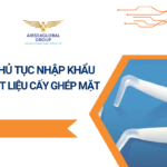 THỦ TỤC NHẬP KHẨU VẬT LIỆU CẤY GHÉP MẶT