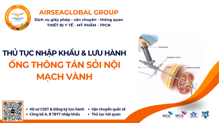 THỦ TỤC NHẬP KHẨU, ĐĂNG KÝ LƯU HÀNH ỐNG THÔNG TÁN SỎI NỘI MẠCH VÀNH