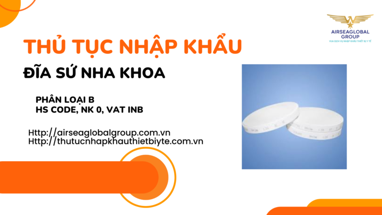 THỦ TỤC NHẬP KHẨU ĐĨA SỨ NHA KHOA