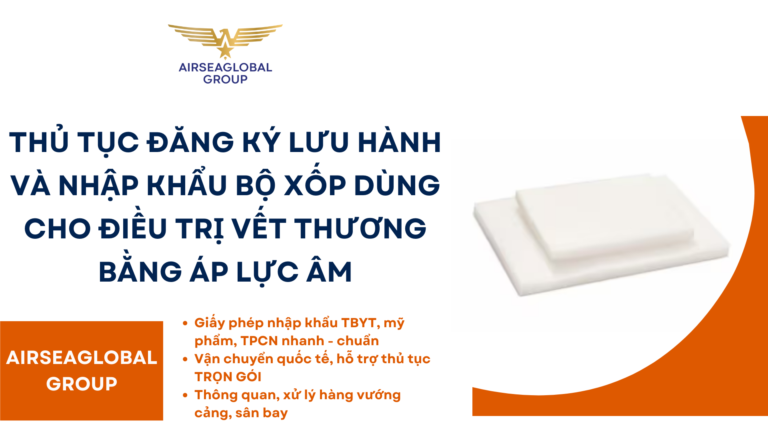 THỦ TỤC ĐĂNG KÝ LƯU HÀNH VÀ NHẬP KHẨU BỘ XỐP DÙNG CHO ĐIỀU TRỊ VẾT THƯƠNG BẰNG ÁP LỰC ÂM