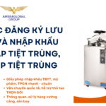 THỦ TỤC ĐĂNG KÝ LƯU HÀNH VÀ NHẬP KHẨU MÁY HẤP TIỆT TRÙNG, NỒI HẤP TIỆT TRÙNG
