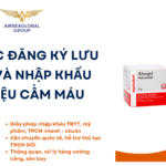 THỦ TỤC ĐĂNG KÝ LƯU HÀNH VÀ NHẬP KHẨU VẬT LIỆU CẦM MÁU