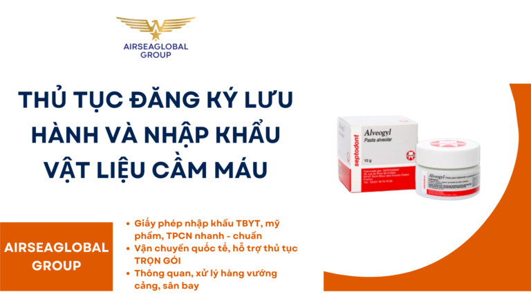 THỦ TỤC ĐĂNG KÝ LƯU HÀNH VÀ NHẬP KHẨU VẬT LIỆU CẦM MÁU
