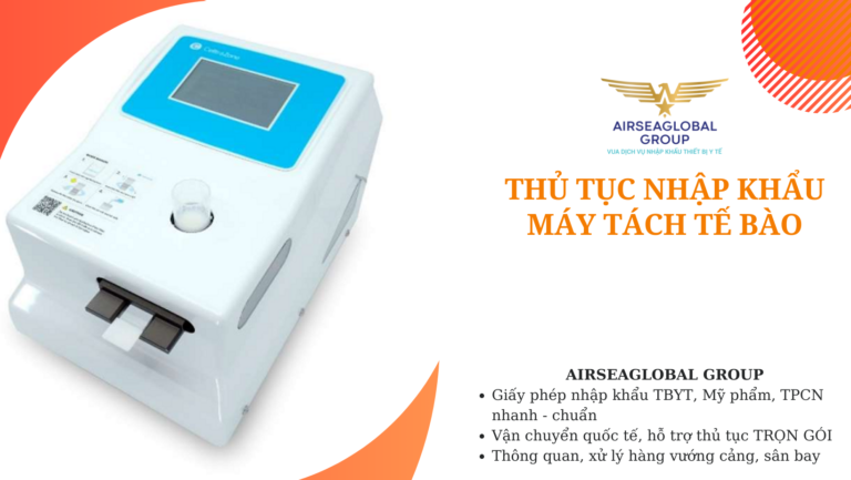 thu tuc nhap khau may tach te bao