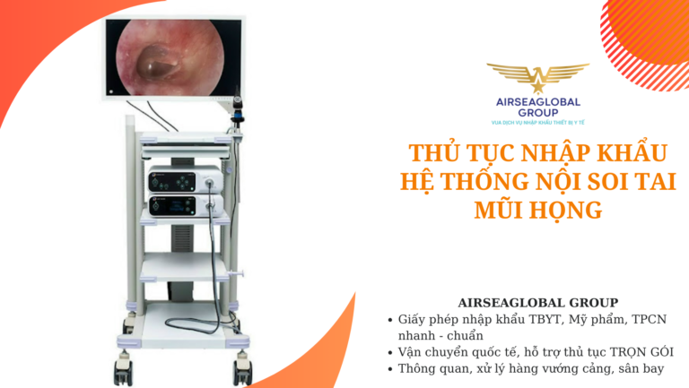 thu tuc nhap khau he thong noi soi tai mui hong