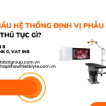 NHẬP KHẨU HỆ THỐNG ĐỊNH VỊ PHẪU THUẬT CẦN LÀM GIẤY PHÉP THỦ TỤC GÌ
