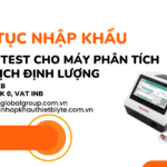 THỦ TỤC NHẬP KHẨU BỘ KIT TEST CHO MÁY PHÂN TÍCH MIỄN DỊCH ĐỊNH LƯỢNG