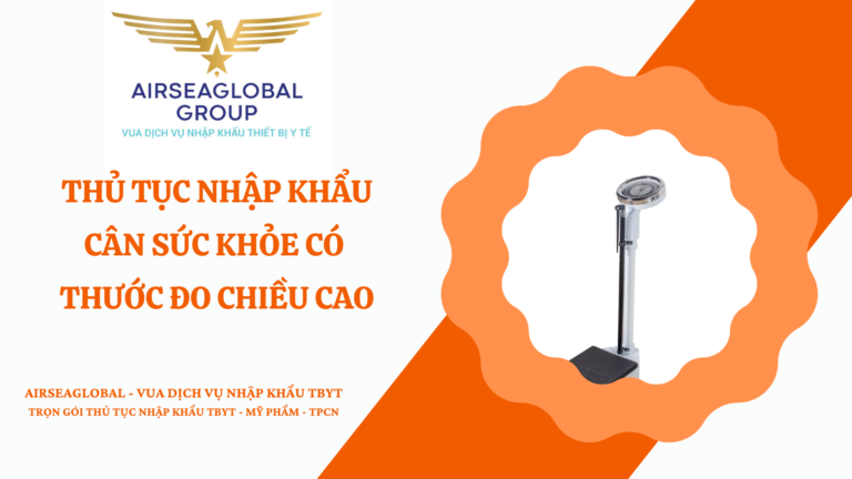 THỦ TỤC NHẬP KHẨU CÂN SỨC KHỎE CÓ THƯỚC ĐO CHIỀU CAO