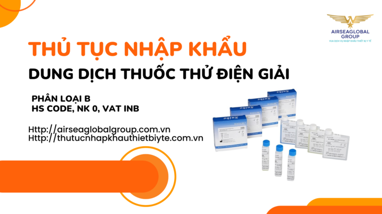 THỦ TỤC NHẬP KHẨU DUNG DỊCH THUỐC THỬ ĐIỆN GIẢI