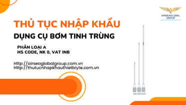 THỦ TỤC NHẬP KHẨU DỤNG CỤ BƠM TINH TRÙNG