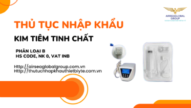 THỦ TỤC NHẬP KHẨU KIM TIÊM TINH CHẤT
