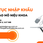 THỦ TỤC NHẬP KHẨU MÁY BÀO MÔ NIỆU KHOA