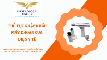 THỦ TỤC NHẬP KHẨU MÁY KHOAN CƯA ĐIỆN Y TẾ