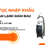 THỦ TỤC NHẬP KHẨU MÁY LÀM LẠNH GIẢM ĐAU