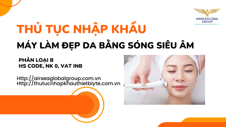 THỦ TỤC NHẬP KHẨU MÁY LÀM ĐẸP DA BẰNG SÓNG SIÊU ÂM