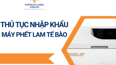 THỦ TỤC NHẬP KHẨU MÁY PHẾT LAM TẾ BÀO
