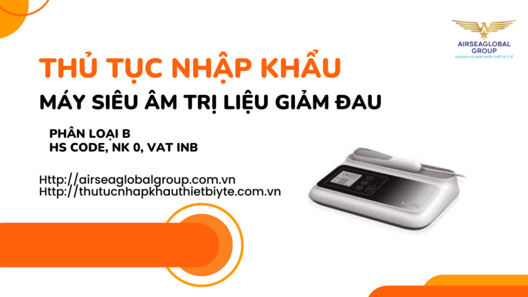 THỦ TỤC NHẬP KHẨU MÁY SIÊU ÂM TRỊ LIỆU GIẢM ĐAU