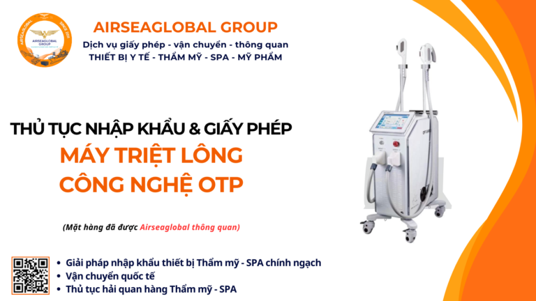 THỦ TỤC NHẬP KHẨU MÁY TRIỆT LÔNG CÔNG NGHỆ OTP