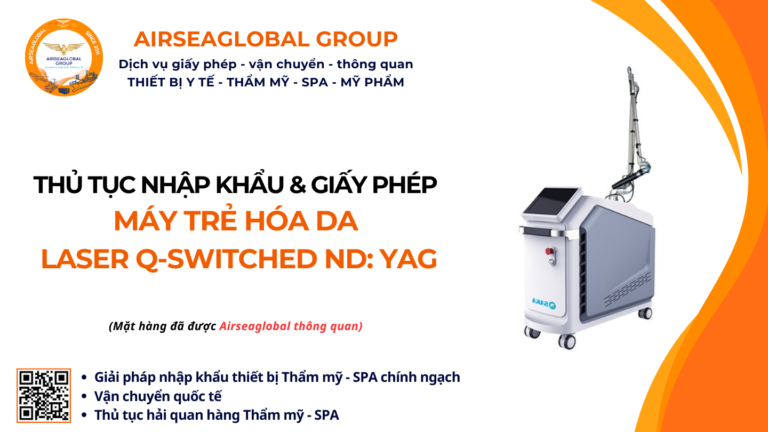 THỦ TỤC NHẬP KHẨU MÁY TRẺ HÓA DA BẰNG LASER Q-SWITCHED ND YAG