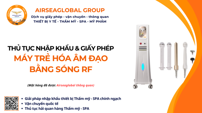 THỦ TỤC NHẬP KHẨU MÁY TRẺ HÓA ÂM ĐẠO BẰNG SÓNG RF