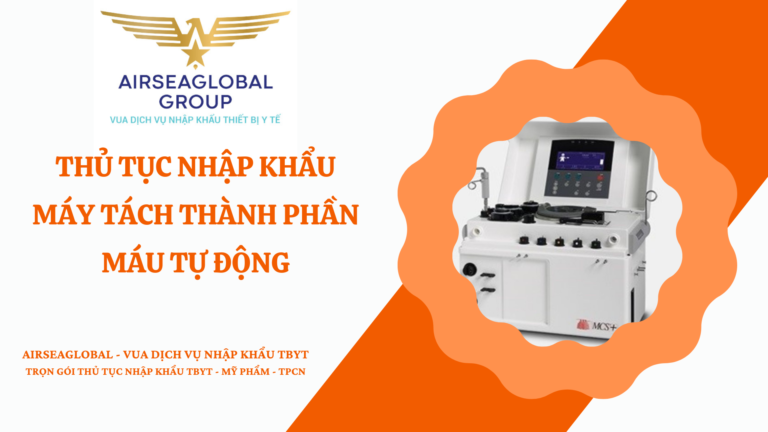 THỦ TỤC NHẬP KHẨU MÁY TÁCH THÀNH PHẦN MÁU TỰ ĐỘNG
