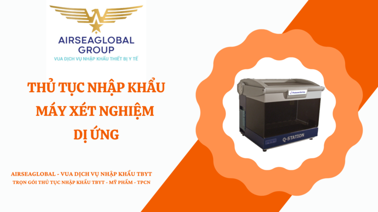 THỦ TỤC NHẬP KHẨU MÁY XÉT NGHIỆM DỊ ỨNG