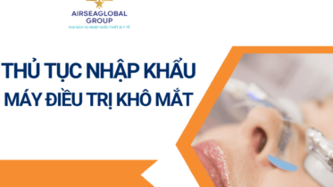 THỦ TỤC NHẬP KHẨU MÁY ĐIỀU TRỊ KHÔ MẮT