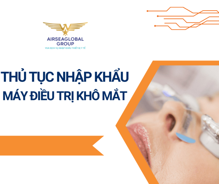 THỦ TỤC NHẬP KHẨU MÁY ĐIỀU TRỊ KHÔ MẮT